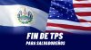 TPS para salvadoreños: 25 años de historia y un futuro incierto